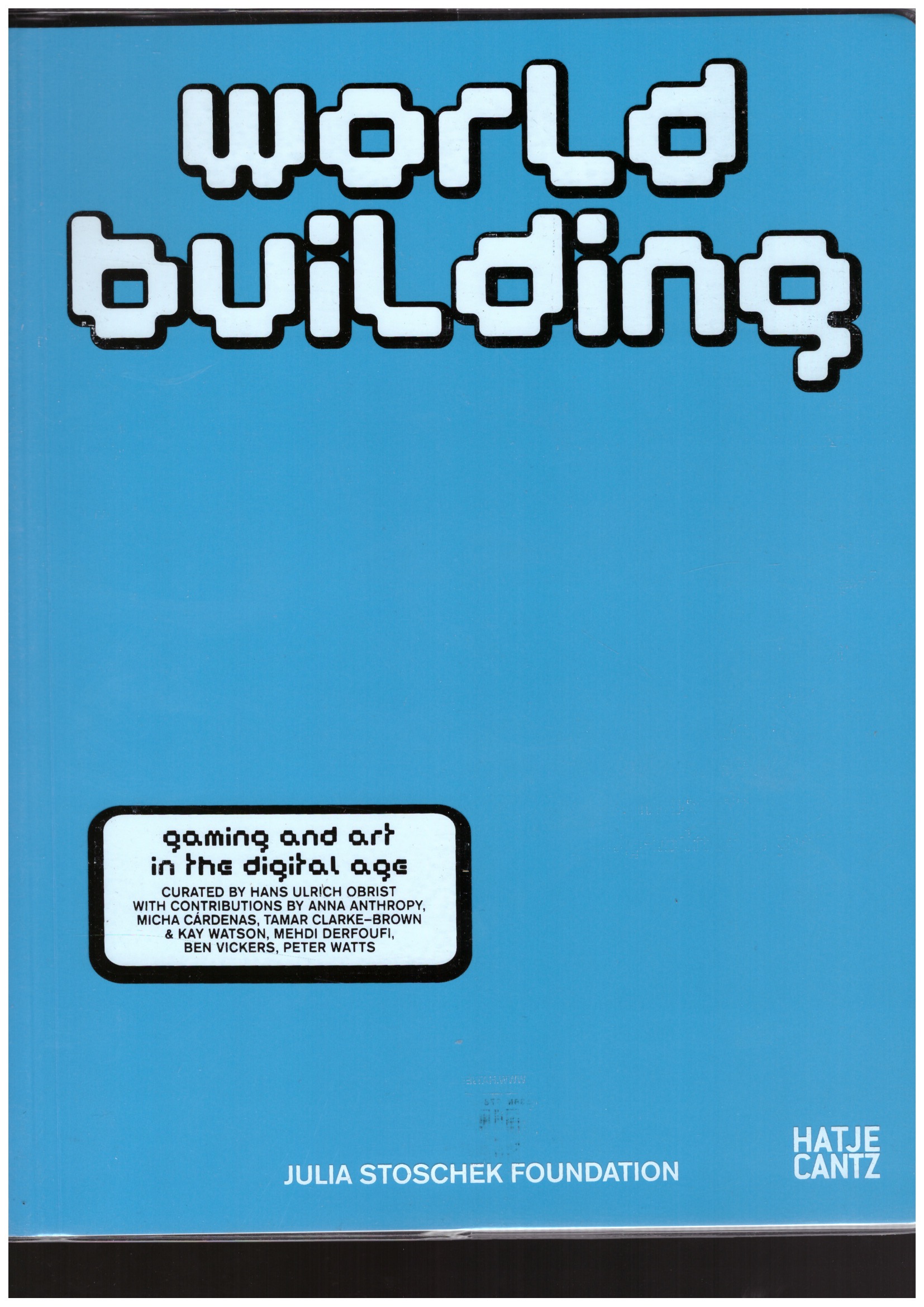 OBRIST, Hans Ulrich (ed.) - WORLDBUILDING: Gaming and Art in the Digital Age